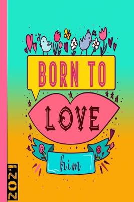 Book cover for Born To Love Him 2021