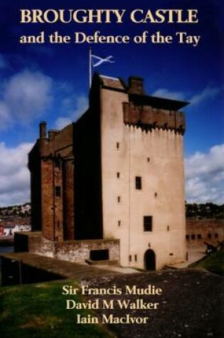 Cover of Broughty Castle and the Defence of the Tay