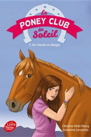 Cover of Le Poney Club Du Soleil - Tome 5 - Un Cheval En Danger