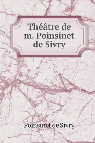 Cover of Théâtre de m. Poinsinet de Sivry