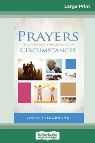Cover of Prayers That Change Things In Your Circumstances (16pt Large Print Edition)