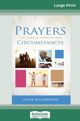 Book cover for Prayers That Change Things In Your Circumstances (16pt Large Print Edition)