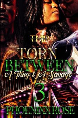 Book cover for Torn Between a Thug & a Savage 3