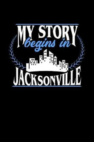 Cover of My Story Begins in Jacksonville