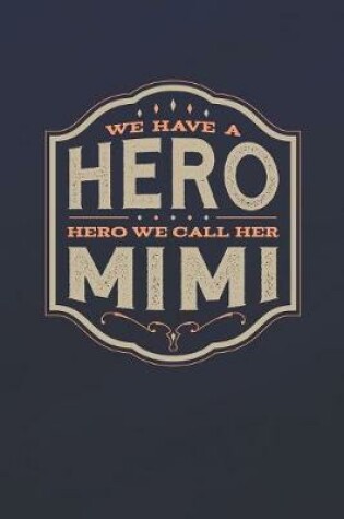 Cover of We Have A Hero We Call Her Mimi