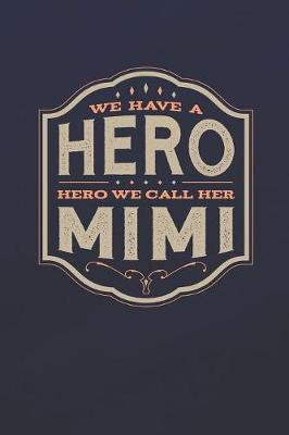 Book cover for We Have A Hero We Call Her Mimi