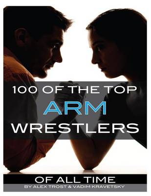 Book cover for 100 of the Top Arm Wrestlers of All Time