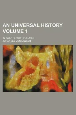 Cover of An Universal History Volume 1; In Twenty-Four Volumes