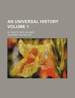 Book cover for An Universal History Volume 1; In Twenty-Four Volumes