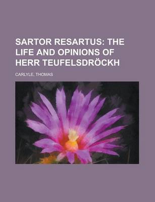 Book cover for Sartor Resartus; The Life and Opinions of Herr Teufelsdrckh