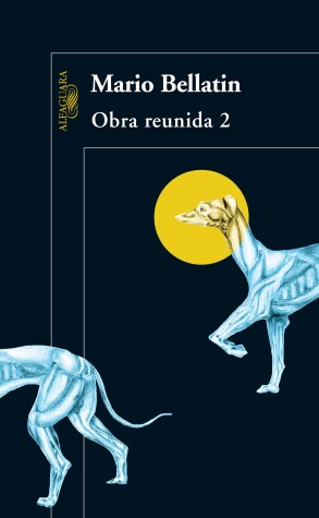 Book cover for Obra reunida. Bellatin - 2 / Mario Bellatin. Collected Works, Book 2