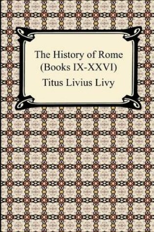 Cover of The History of Rome (Books IX-XXVI)