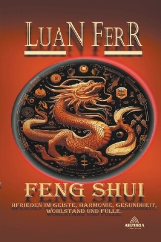 Cover of Feng Shui - Spiritueller Frieden, Harmonie, Gesundheit, Wohlstand und Fülle.