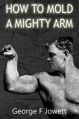 Cover of How to Mold a Mighty Arm