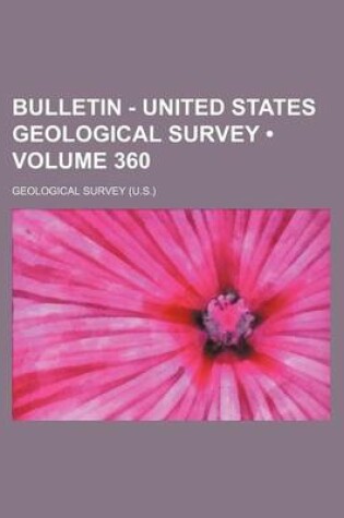 Cover of Bulletin - United States Geological Survey (Volume 360)