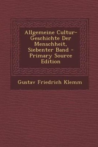 Cover of Allgemeine Cultur-Geschichte Der Menschheit, Siebenter Band