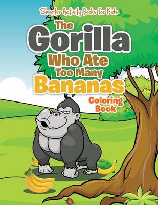 Book cover for The Gorilla Who Ate Too Many Bananas Coloring Book