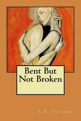 Book cover for Bent But Not Broken