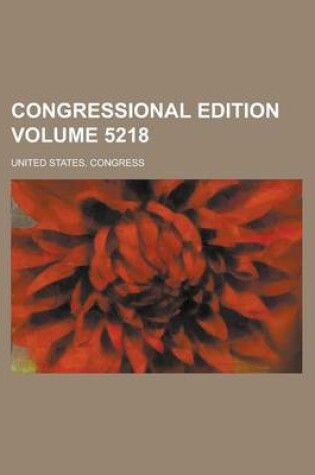 Cover of Congressional Edition Volume 5218