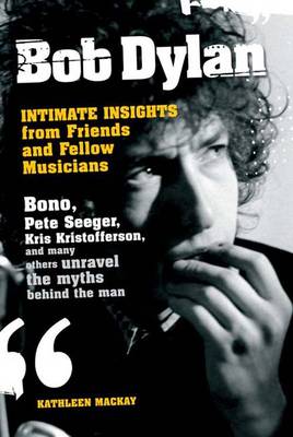 Book cover for Bob Dylan: Intimate Insights from Friends and Fellow Musicians