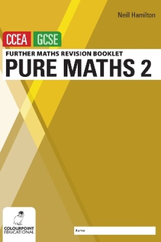 Cover of Further Mathematics Revision Booklet for CCEA GCSE: Pure Maths 2