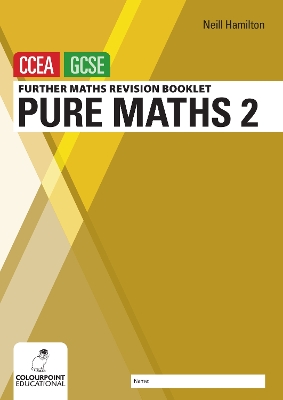 Book cover for Further Mathematics Revision Booklet for CCEA GCSE: Pure Maths 2