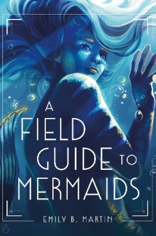 Cover of A Field Guide to Mermaids