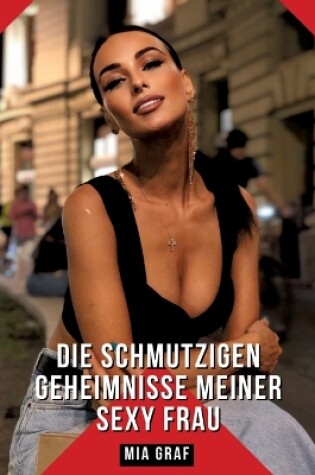 Cover of Die schmutzigen geheimnisse meiner Sexy Frau