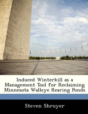 Book cover for Induced Winterkill as a Management Tool for Reclaiming Minnesota Walleye Rearing Ponds