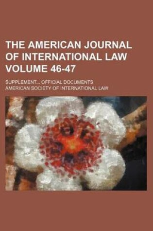 Cover of The American Journal of International Law; Supplement Official Documents Volume 46-47