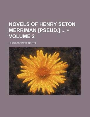 Book cover for Novels of Henry Seton Merriman [Pseud.] (Volume 2)