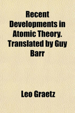 Cover of Recent Developments in Atomic Theory. Translated by Guy Barr