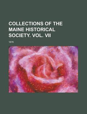 Book cover for Collections of the Maine Historical Society. Vol. VII