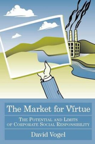 Cover of Market for Virtue, The: The Potential and Limits of Corporate Social Responsibility