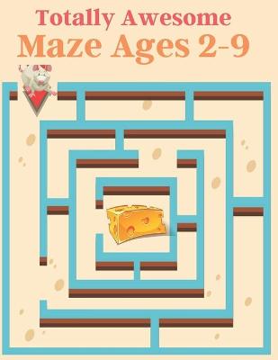 Book cover for Totally Awesome Maze Ages 2-9