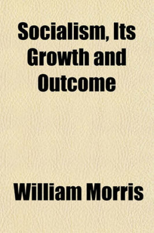 Cover of Socialism, Its Growth and Outcome