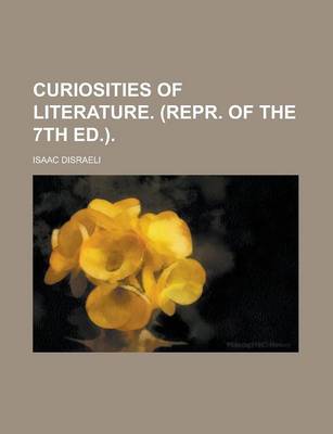 Book cover for Curiosities of Literature. (Repr. of the 7th Ed.)