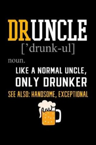 Cover of Druncle Like a Normal Uncle Only Drunker