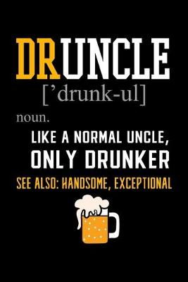 Book cover for Druncle Like a Normal Uncle Only Drunker