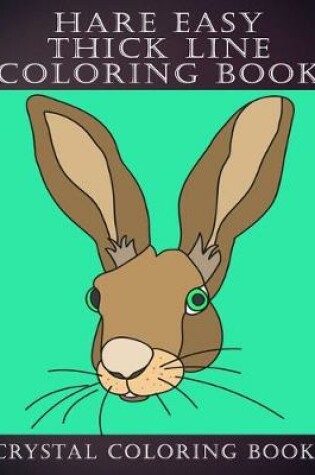 Cover of Hare Easy Thick Line Coloring Book