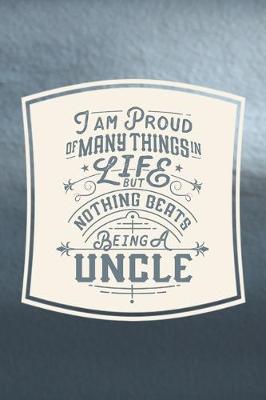 Book cover for I Am Proud Of Many Things In Life But Nothing Beats Being A Uncle