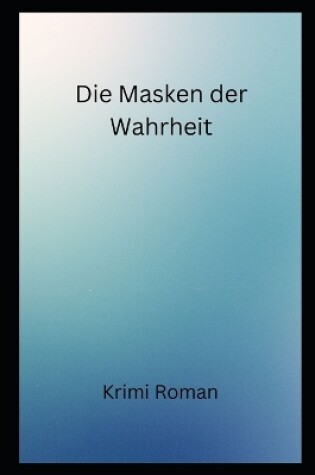 Cover of Die Masken der Wahrheit