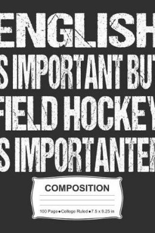 Cover of English Is Important But Field Hockey Is Importanter Composition