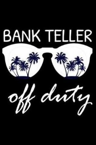 Cover of Bank Teller Off Duty