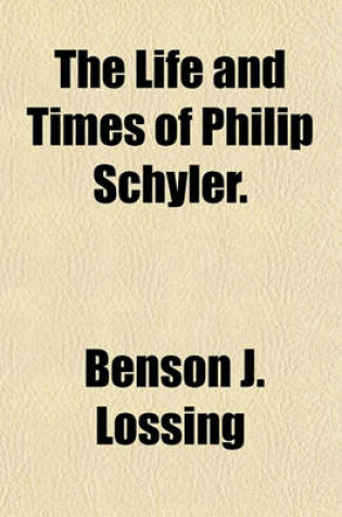 Cover of The Life and Times of Philip Schyler.