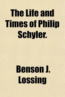 Book cover for The Life and Times of Philip Schyler.