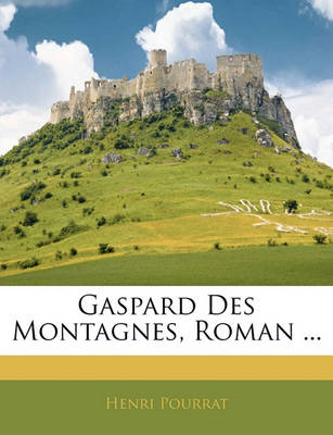 Book cover for Gaspard Des Montagnes, Roman ...