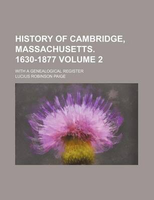 Book cover for History of Cambridge, Massachusetts. 1630-1877 Volume 2; With a Genealogical Register