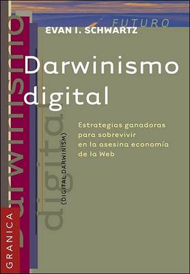 Book cover for Darwinismo Digital: Estrategias Ganadoras Para Sobrevivir En La Asesina Economia De La Web