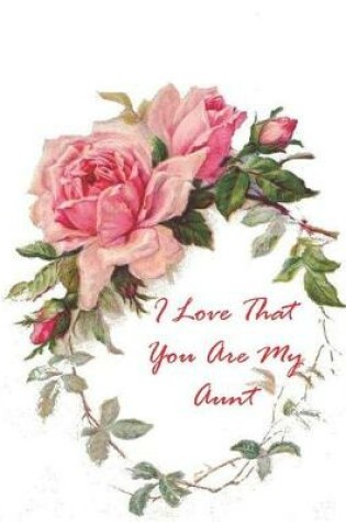 Cover of I Love That You Are My Aunt